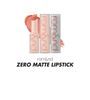 Zero Matte Lipstick NEW - 20 Colors