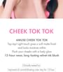 Cheek Tok Tok - 8 Colors